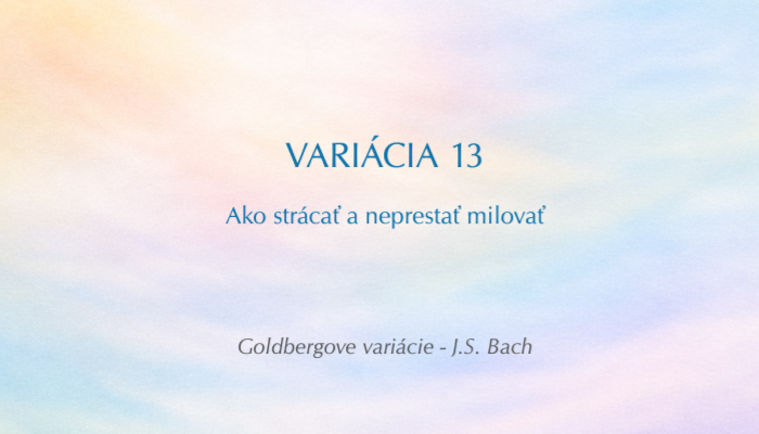 J. S. Bach: Goldbergove variácie, BWV 988 – Variácia č. 13 (Open verzia)