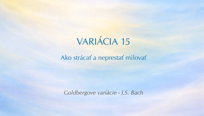 J. S. Bach: Goldbergove variácie, BWV 988 – Variácia č. 15 (Open verzia)