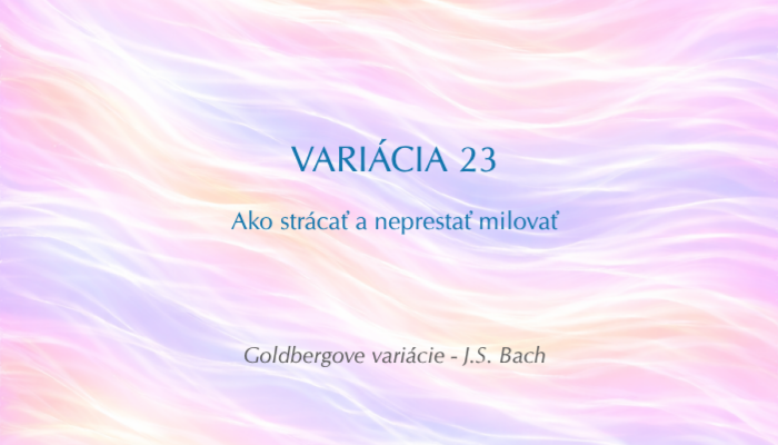 J. S. Bach: Goldbergove variácie, BWV 988 – Variácia č. 23 (Open verzia)