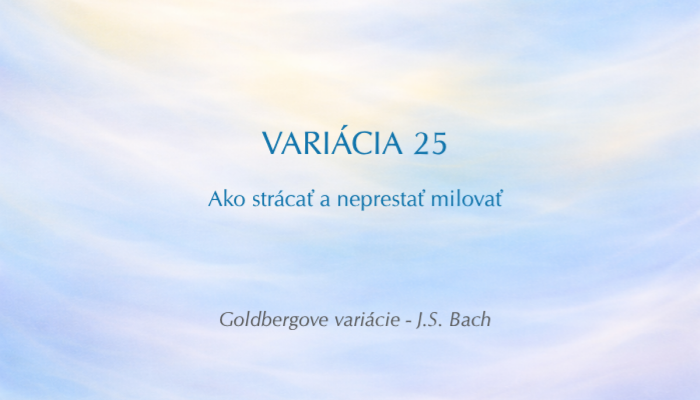 J. S. Bach: Goldbergove variácie, BWV 988 – Variácia č. 25 (Open verzia)