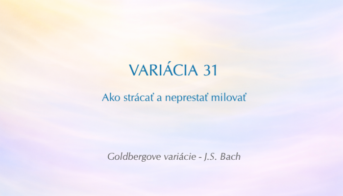 J. S. Bach: Goldbergove variácie, BWV 988 – Variácia č. 31 (Open verzia)