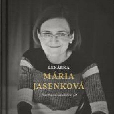 Smrť nás učí dobre žiť: lekárka Mária Jasenková v rozhovore s Martinom Ližičiarom